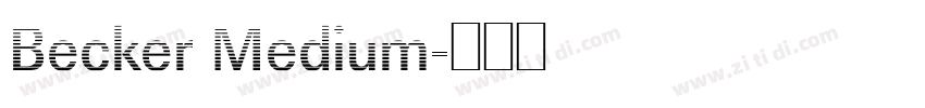 Becker Medium字体转换 Becker Medium字体转换